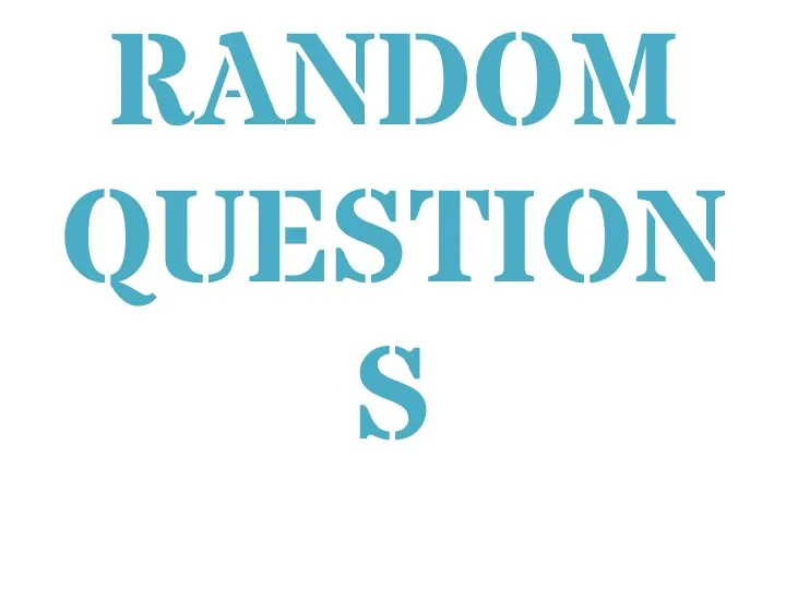 Random questions