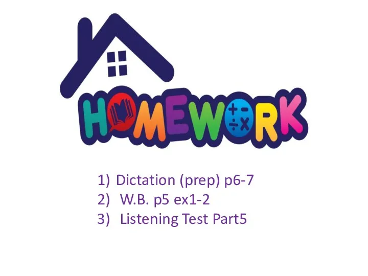 Dictation (prep) p6-7 W.B. p5 ex1-2 Listening Test Part5