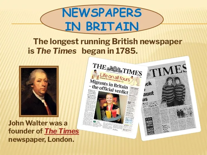 The longest running British newspaper is The Times began in