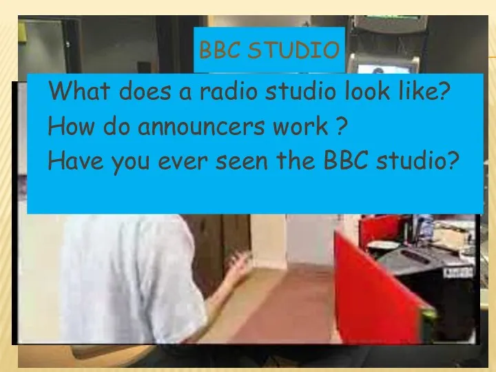 BBC STUDIO What does a radio studio look like? How