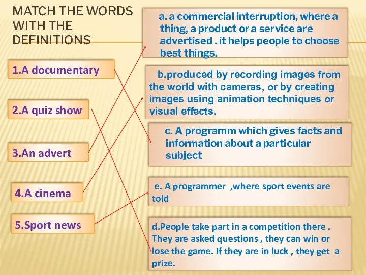 MATCH THE WORDS WITH THE DEFINITIONS 1.A documentary 2.A quiz