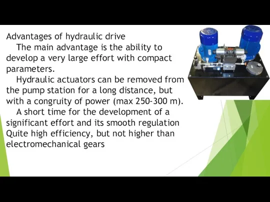 Advantages of hydraulic drive The main advantage is the ability