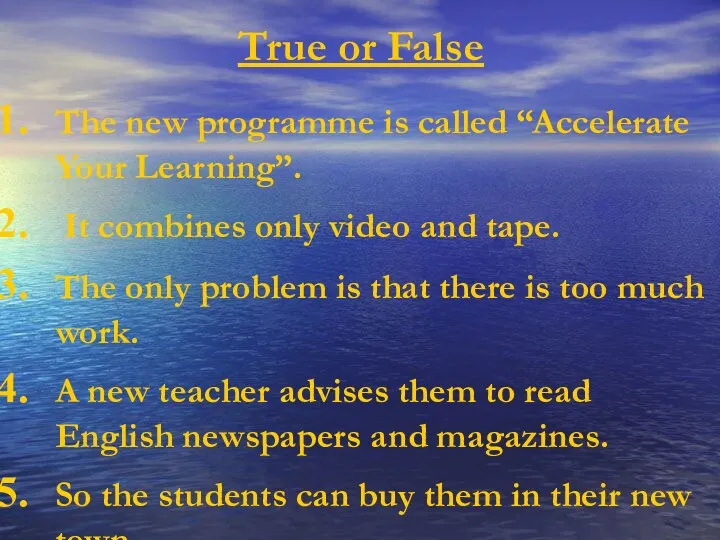True or False The new programme is called “Accelerate Your Learning”. It combines