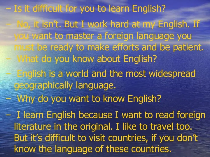 Is it difficult for you to learn English? No, it isn’t. But I