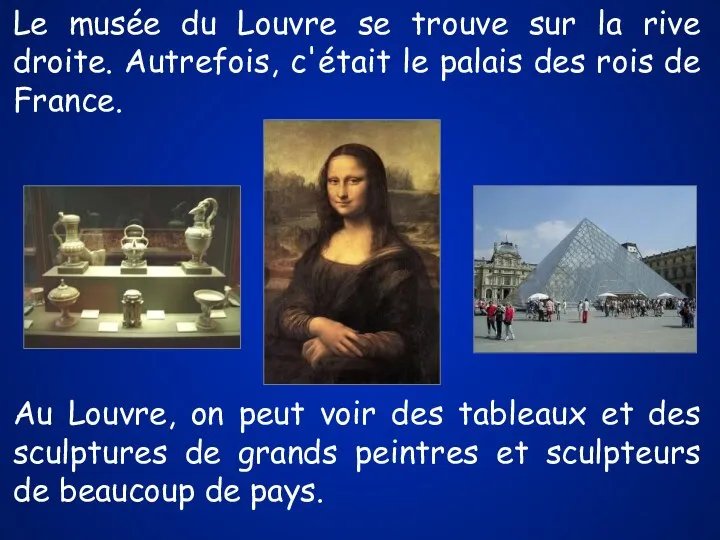 Le musée du Louvre se trouve sur la rive droite.