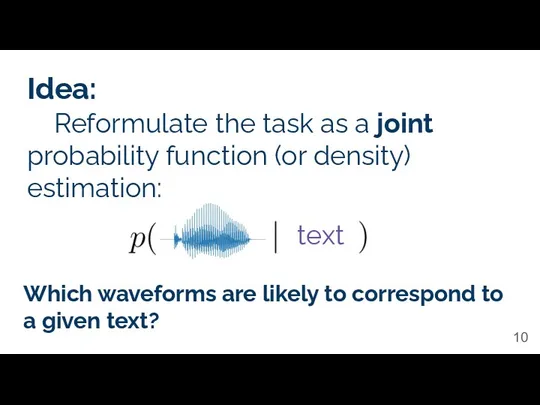 Idea: Reformulate the task as a joint probability function (or