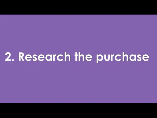 2. Research the purchase