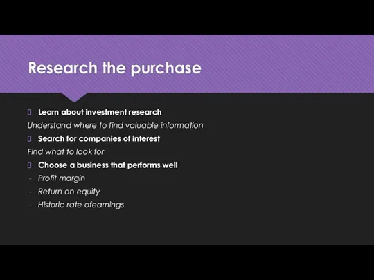Research the purchase Learn about investment research Understand where to