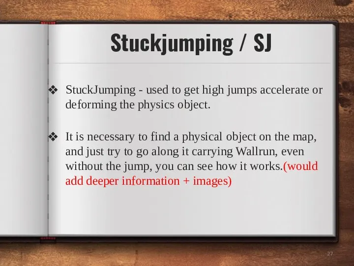 StuckJumping - used to get high jumps accelerate or deforming