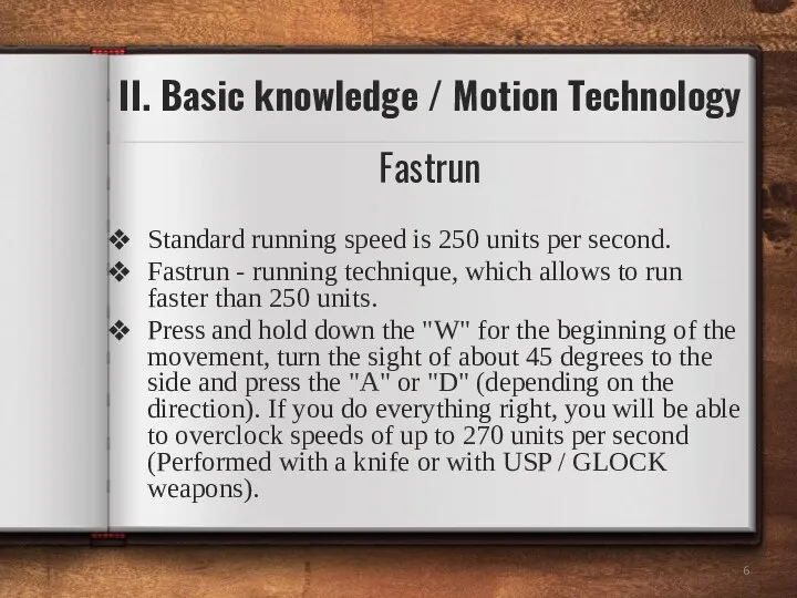 Standard running speed is 250 units per second. Fastrun -