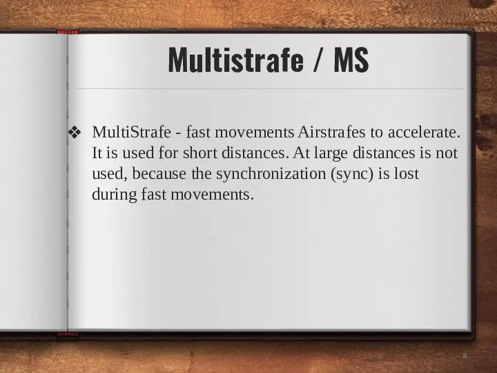 MultiStrafe - fast movements Airstrafes to accelerate. It is used
