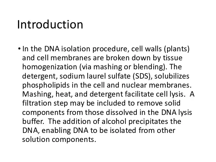 Introduction In the DNA isolation procedure, cell walls (plants) and