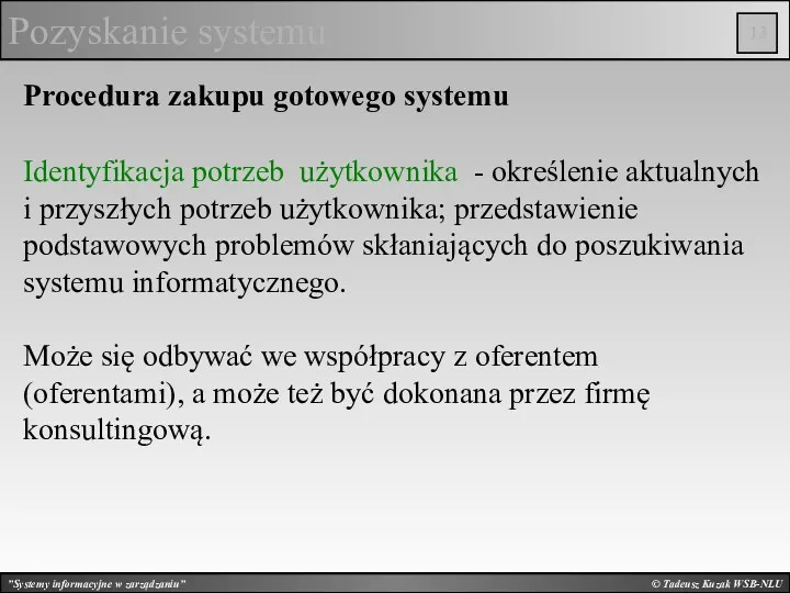 © Tadeusz Kuzak WSB-NLU Pozyskanie systemu Procedura zakupu gotowego systemu