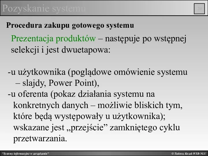 © Tadeusz Kuzak WSB-NLU Pozyskanie systemu Procedura zakupu gotowego systemu Prezentacja produktów –