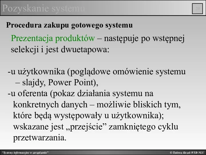 © Tadeusz Kuzak WSB-NLU Pozyskanie systemu Procedura zakupu gotowego systemu