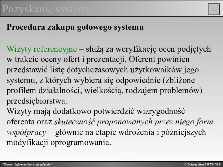 © Tadeusz Kuzak WSB-NLU Pozyskanie systemu Procedura zakupu gotowego systemu Wizyty referencyjne –