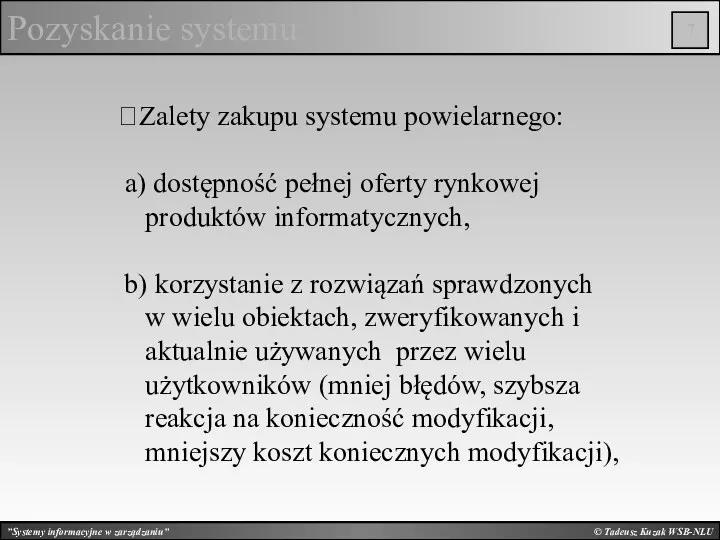 © Tadeusz Kuzak WSB-NLU Pozyskanie systemu ⮉Zalety zakupu systemu powielarnego: