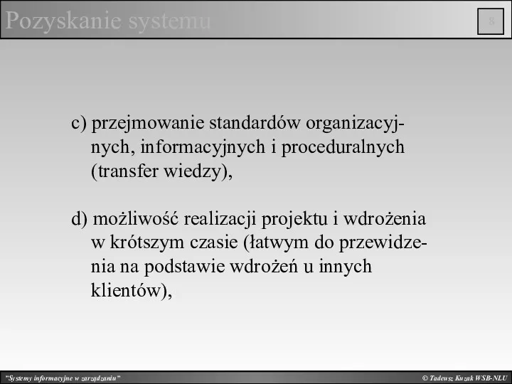 © Tadeusz Kuzak WSB-NLU Pozyskanie systemu c) przejmowanie standardów organizacyj-
