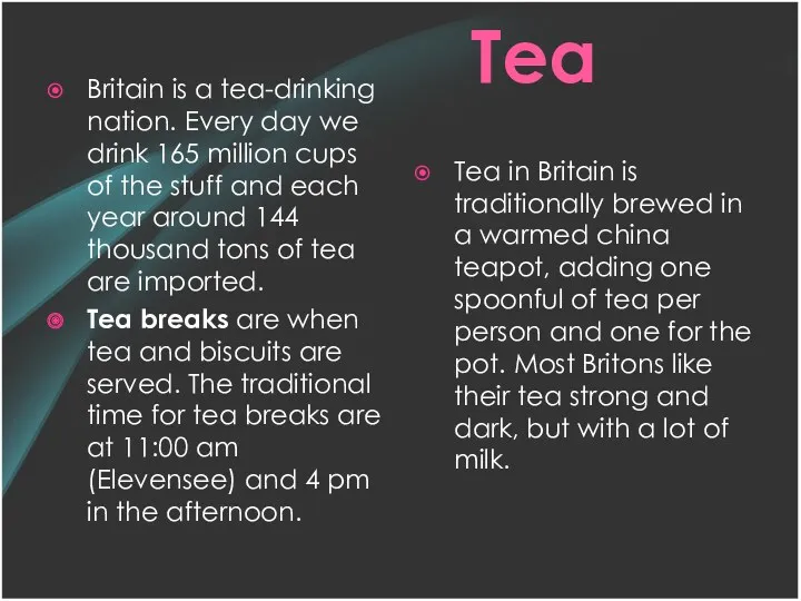 Tea Britain is a tea-drinking nation. Every day we drink
