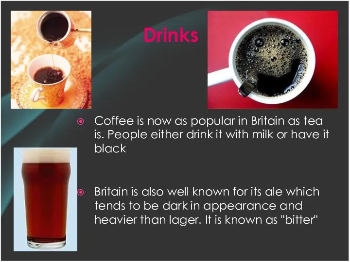 Coffee is now as popular in Britain as tea is.