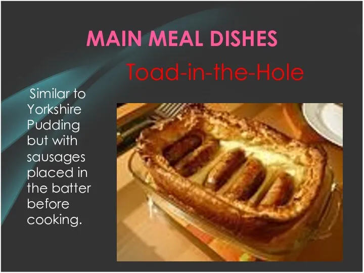 MAIN MEAL DISHES Similar to Yorkshire Pudding but with sausages