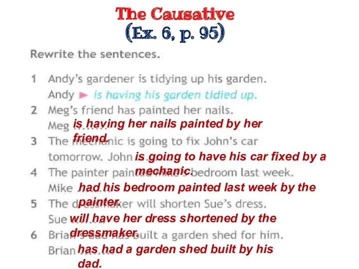 The Causative (Ex. 6, p. 95) has had a garden