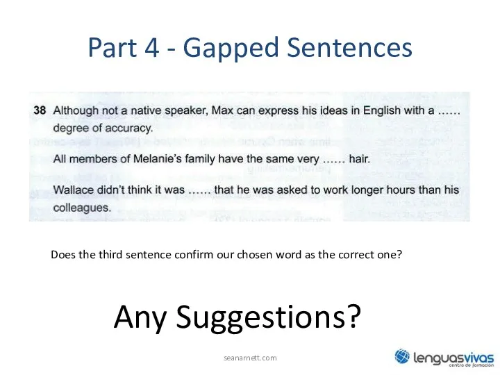 Part 4 - Gapped Sentences seanarnett.com Does the third sentence