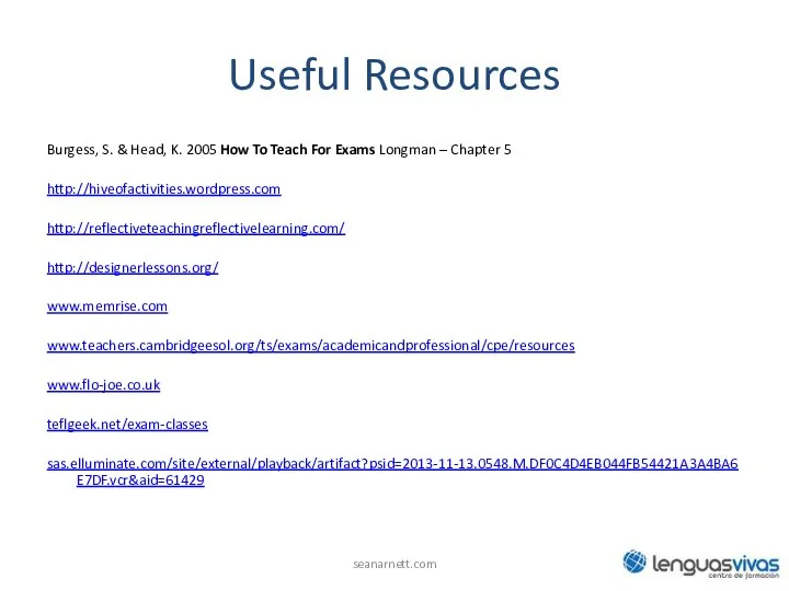 Useful Resources Burgess, S. & Head, K. 2005 How To