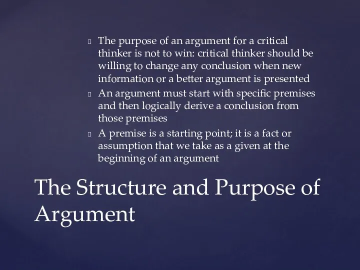 The purpose of an argument for a critical thinker is