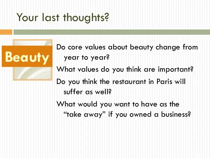 Your last thoughts? Do core values about beauty change from