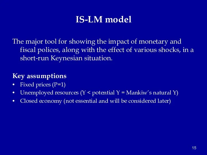 IS-LM model The major tool for showing the impact of