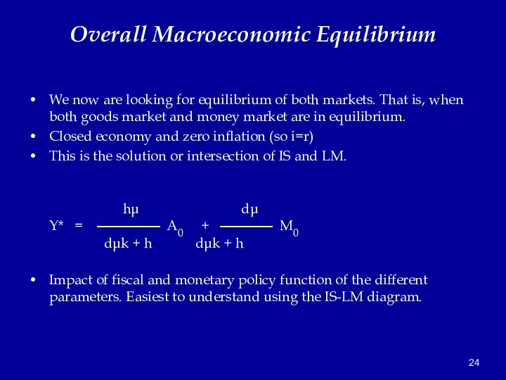 Overall Macroeconomic Equilibrium We now are looking for equilibrium of