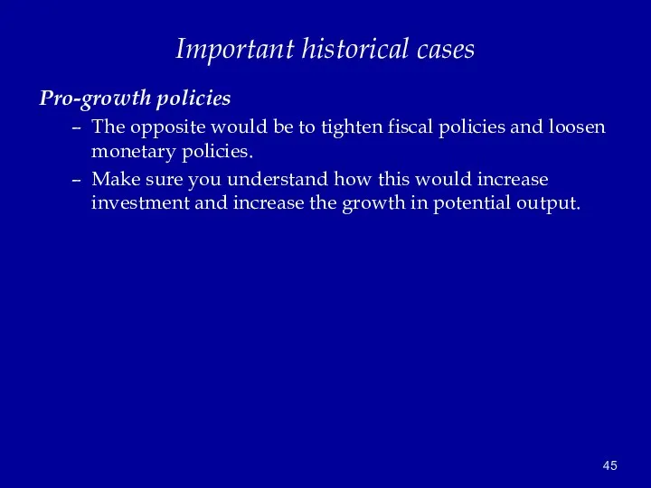 Important historical cases Pro-growth policies The opposite would be to