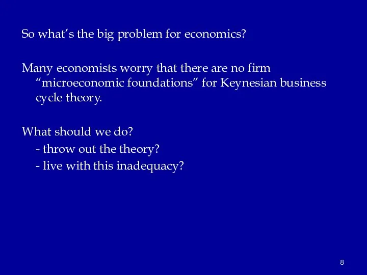So what’s the big problem for economics? Many economists worry