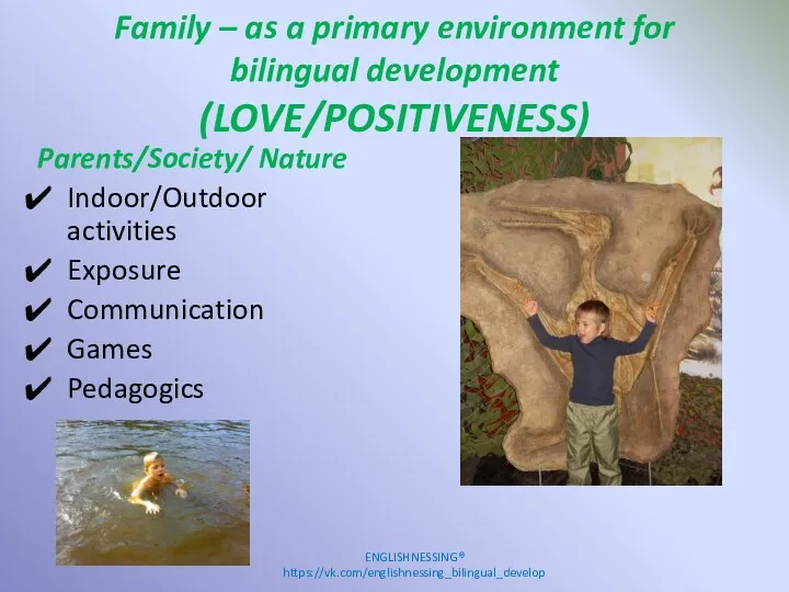 Family – as a primary environment for bilingual development (LOVE/POSITIVENESS)