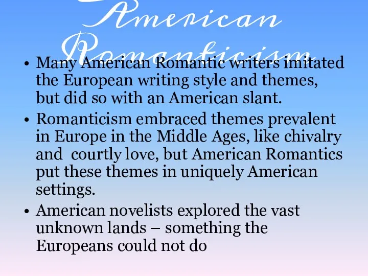 American Romanticism Many American Romantic writers imitated the European writing