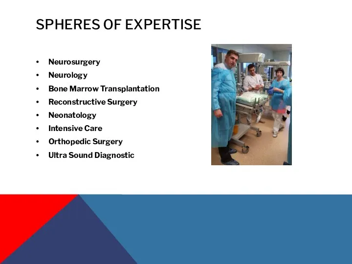 SPHERES OF EXPERTISE Neurosurgery Neurology Bone Marrow Transplantation Reconstructive Surgery