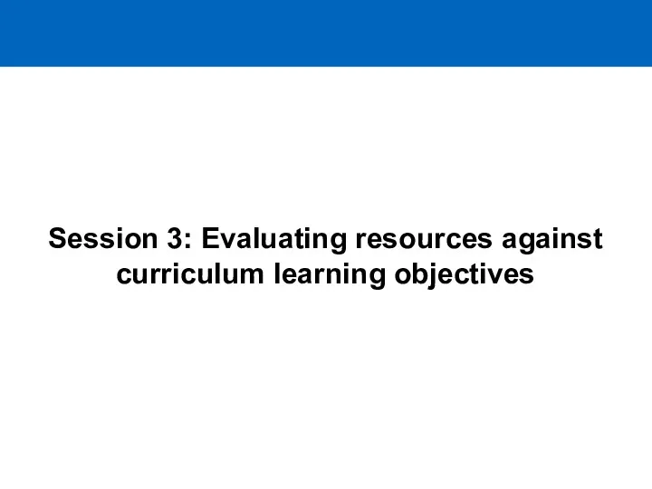 Session 3: Evaluating resources against curriculum learning objectives