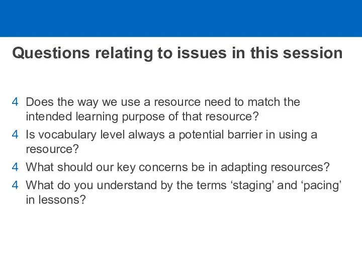 Questions relating to issues in this session Does the way