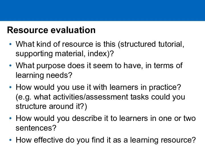 Resource evaluation What kind of resource is this (structured tutorial,