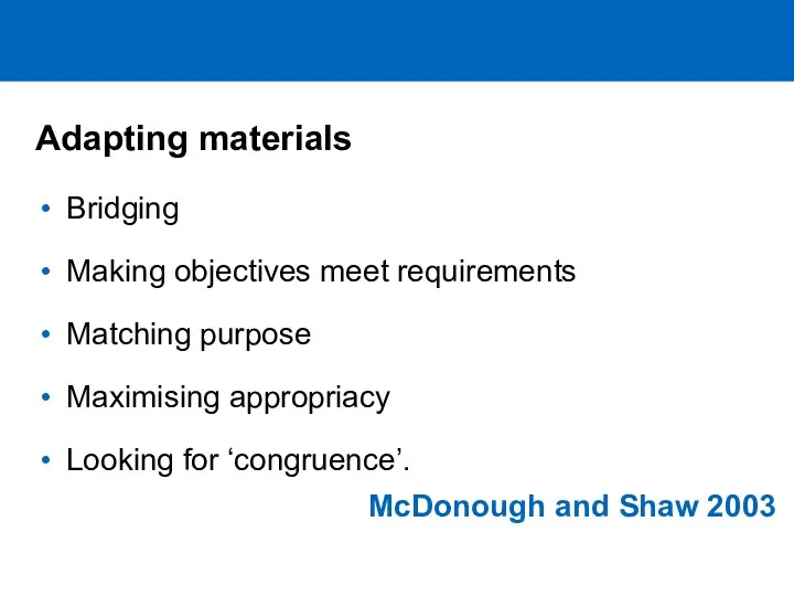 Adapting materials Bridging Making objectives meet requirements Matching purpose Maximising