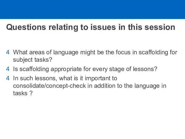Questions relating to issues in this session What areas of