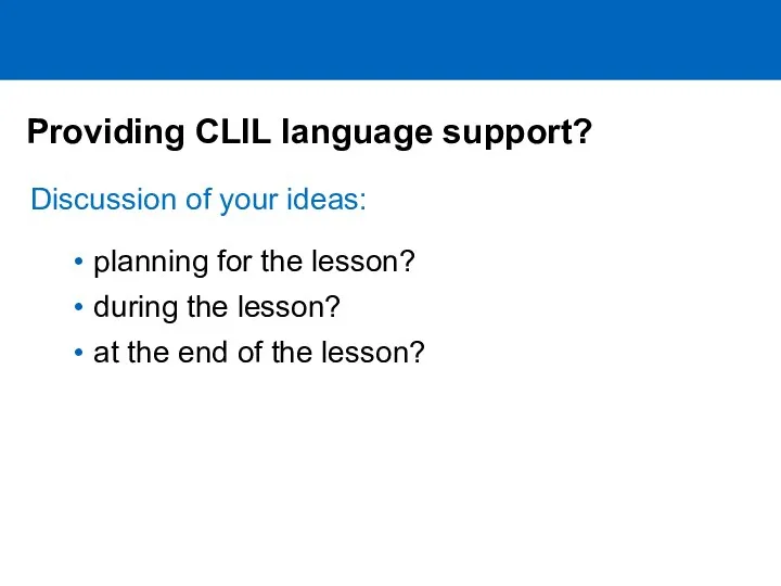 Providing CLIL language support? Discussion of your ideas: planning for