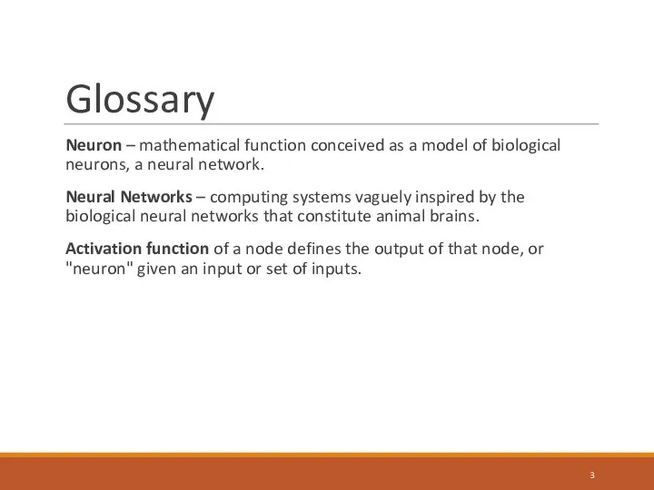 Glossary Neuron – mathematical function conceived as a model of