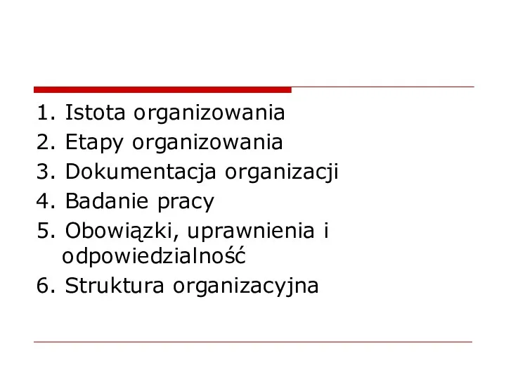 1. Istota organizowania 2. Etapy organizowania 3. Dokumentacja organizacji 4.