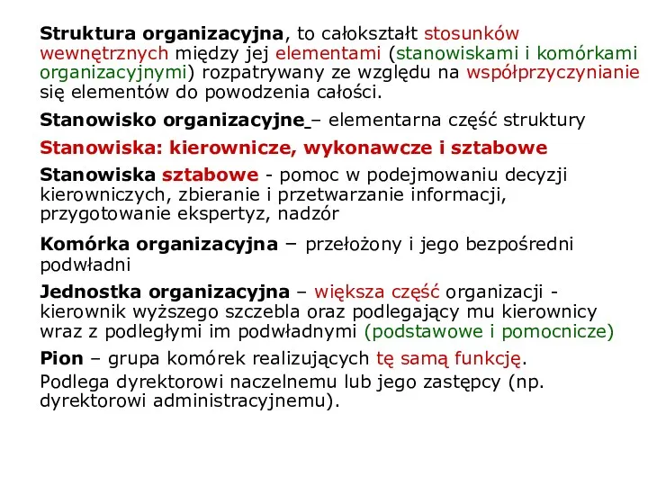 Struktura organizacyjna, to całokształt stosunków wewnętrznych między jej elementami (stanowiskami