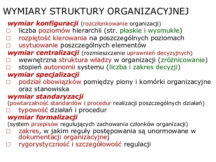 WYMIARY STRUKTURY ORGANIZACYJNEJ wymiar konfiguracji (rozczłonkowanie organizacji) liczba poziomów hierarchii