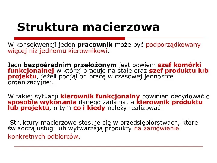 Struktura macierzowa W konsekwencji jeden pracownik może być podporządkowany więcej