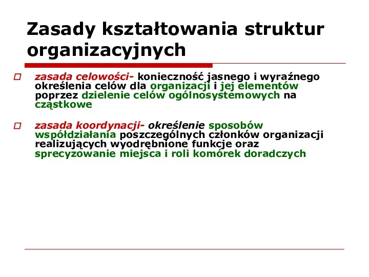 Zasady kształtowania struktur organizacyjnych zasada celowości- konieczność jasnego i wyraźnego