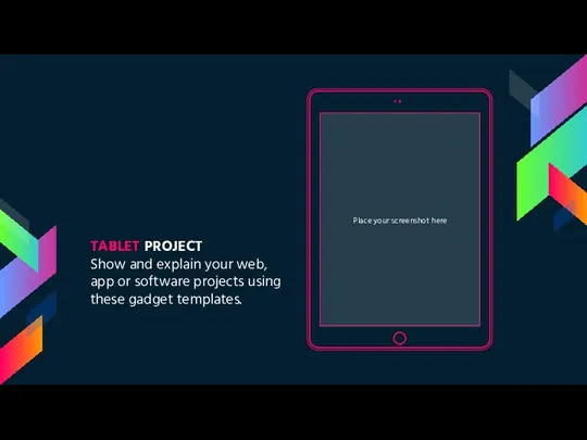 Place your screenshot here TABLET PROJECT Show and explain your web, app or